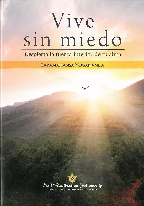 Portada del Libro Vive Sin Miedo: Despierta La Fuerza Interior De Tu Alma de Paramahansa Yogananda - 9780876124703