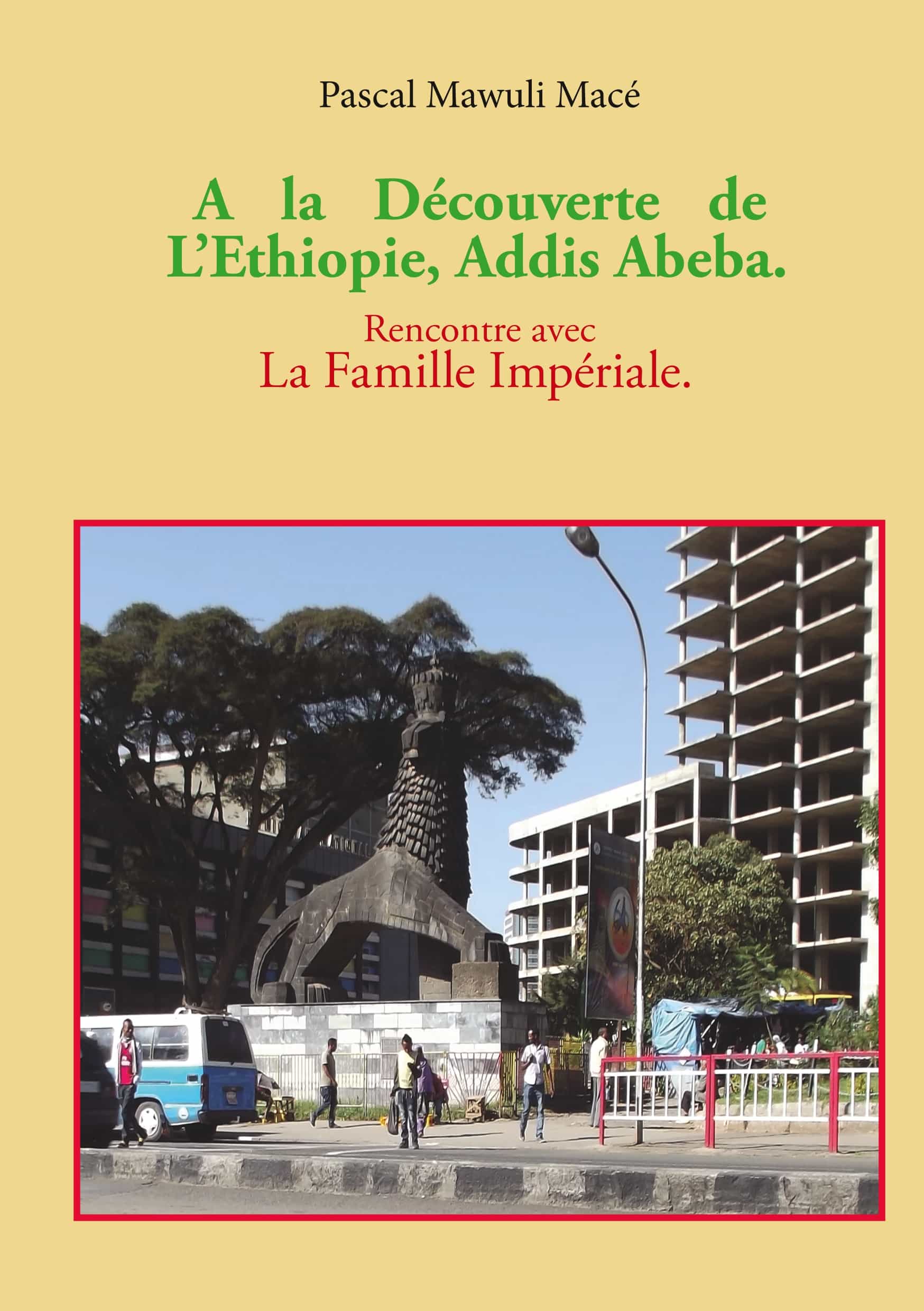 Portada del Libro A La Découverte De L Ethiopie Addis Abeba. Rencontre Avec La Famille I de Pascal Mace - 9782322202096