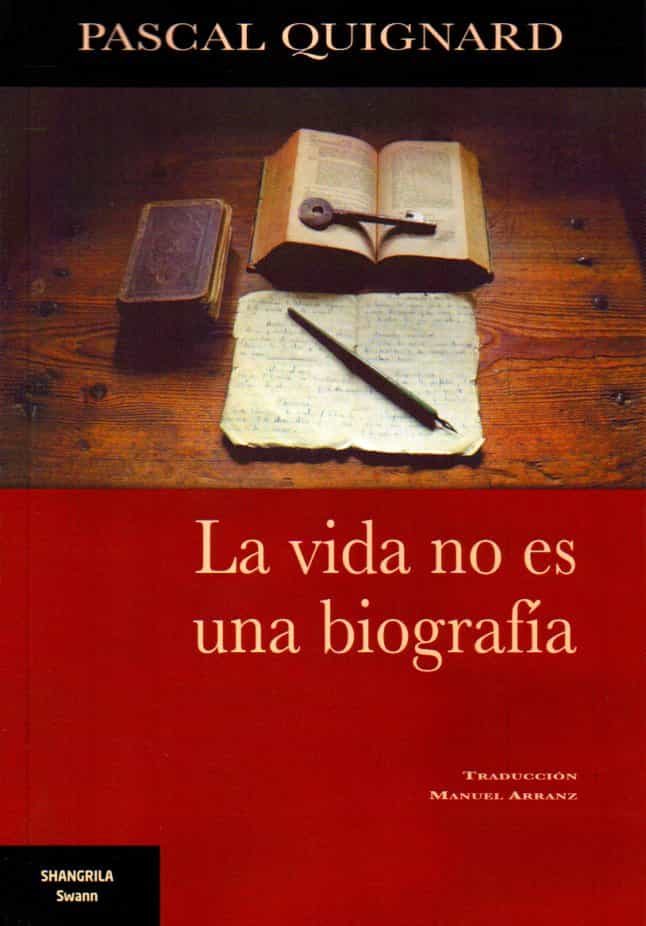 Portada del Libro La Vida No Es Una Biografía de Pascal Quignard - 9788412077575