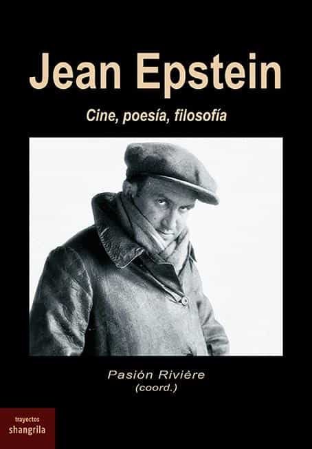 Portada del Libro Jean Epstein: Cine Poesia Filosofia de Pasion Riviere - 9788412153811