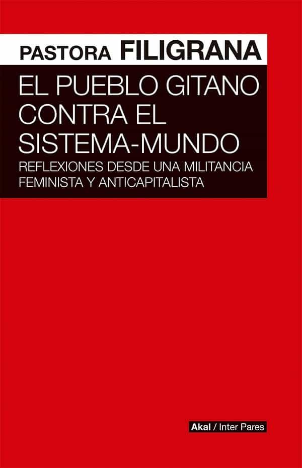 Portada del Libro El Pueblo Gitano Contra El Sistema-Mundo: Reflexiones Desde Una Milita de Pastora Filigrana - 9786078683185