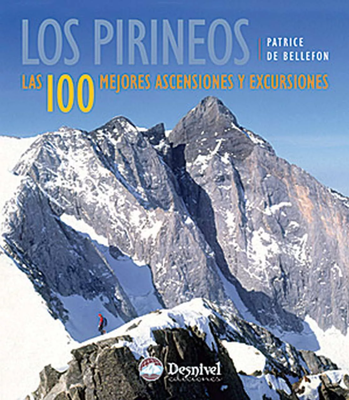 Portada del Libro Los Pirineos. Las 100 Mejores Ascensiones Y Excursiones de Patrice De Bellefon - 9788498290493
