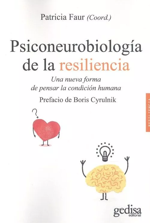 Portada del Libro Psiconeurobiologia De La Resiliencia: Una Nueva Forma De Pensar L A Co de Patricia Faur - 9788417835361