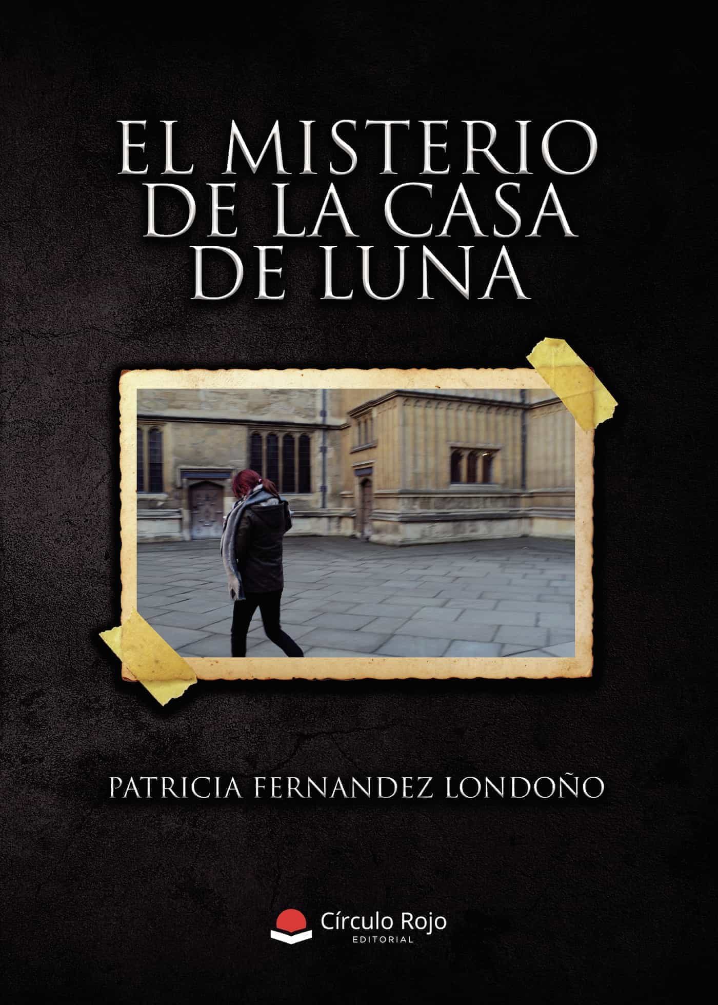 Portada del Libro El Misterio De La Casa De Luna de Patricia Fernandez Londoño - 9788413508887