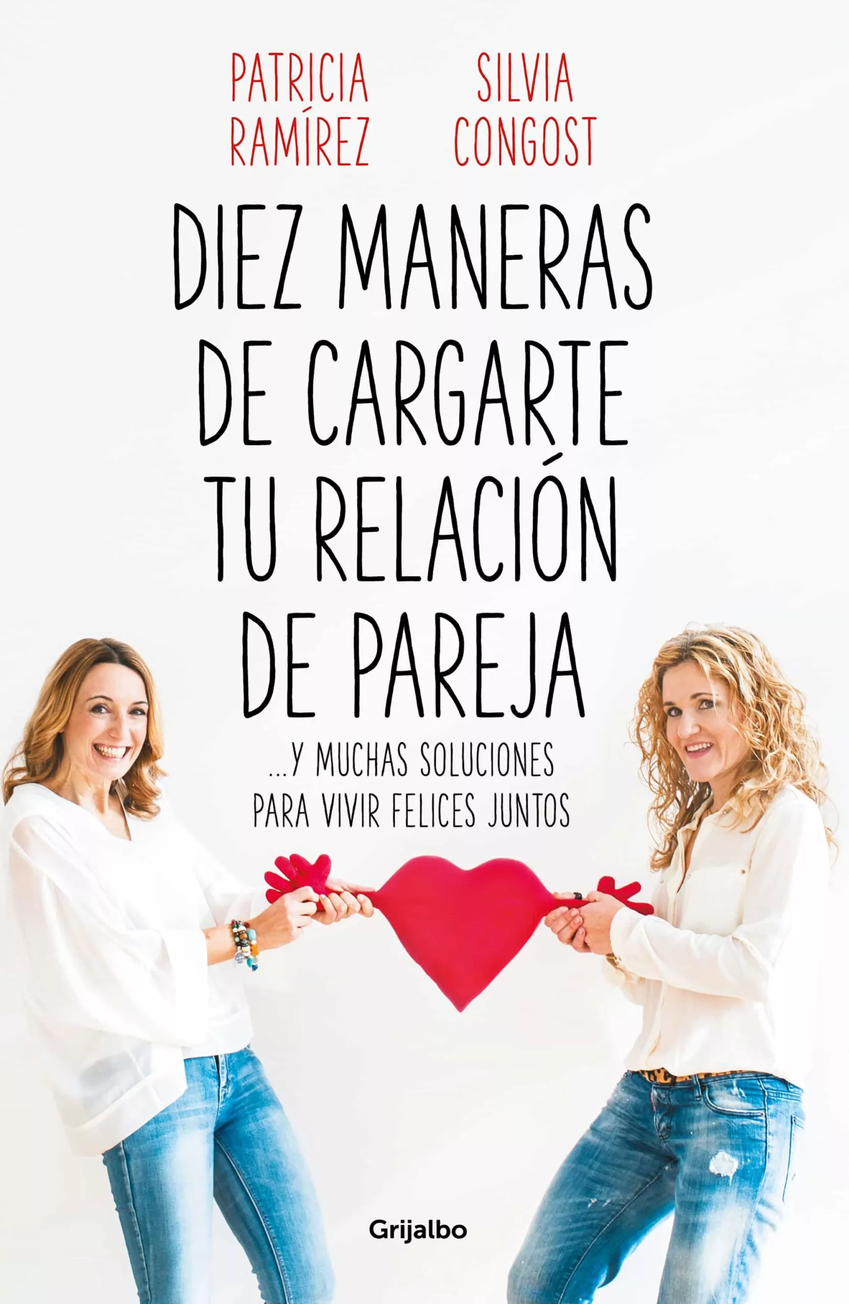 Portada del Libro Diez Maneras De Cargarte Tu Relación De Pareja de Patricia Ramirez - 9788425358302