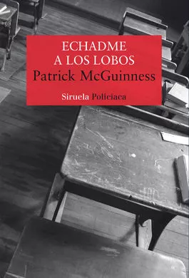 Portada del Libro Echadme A Los Lobos de Patrick Mcguinness - 9788417996598
