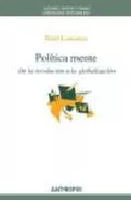 Portada del Libro Politica Mente: De La Revolucion A La Globalizacion de Patxi Lanceros - 9788476587386