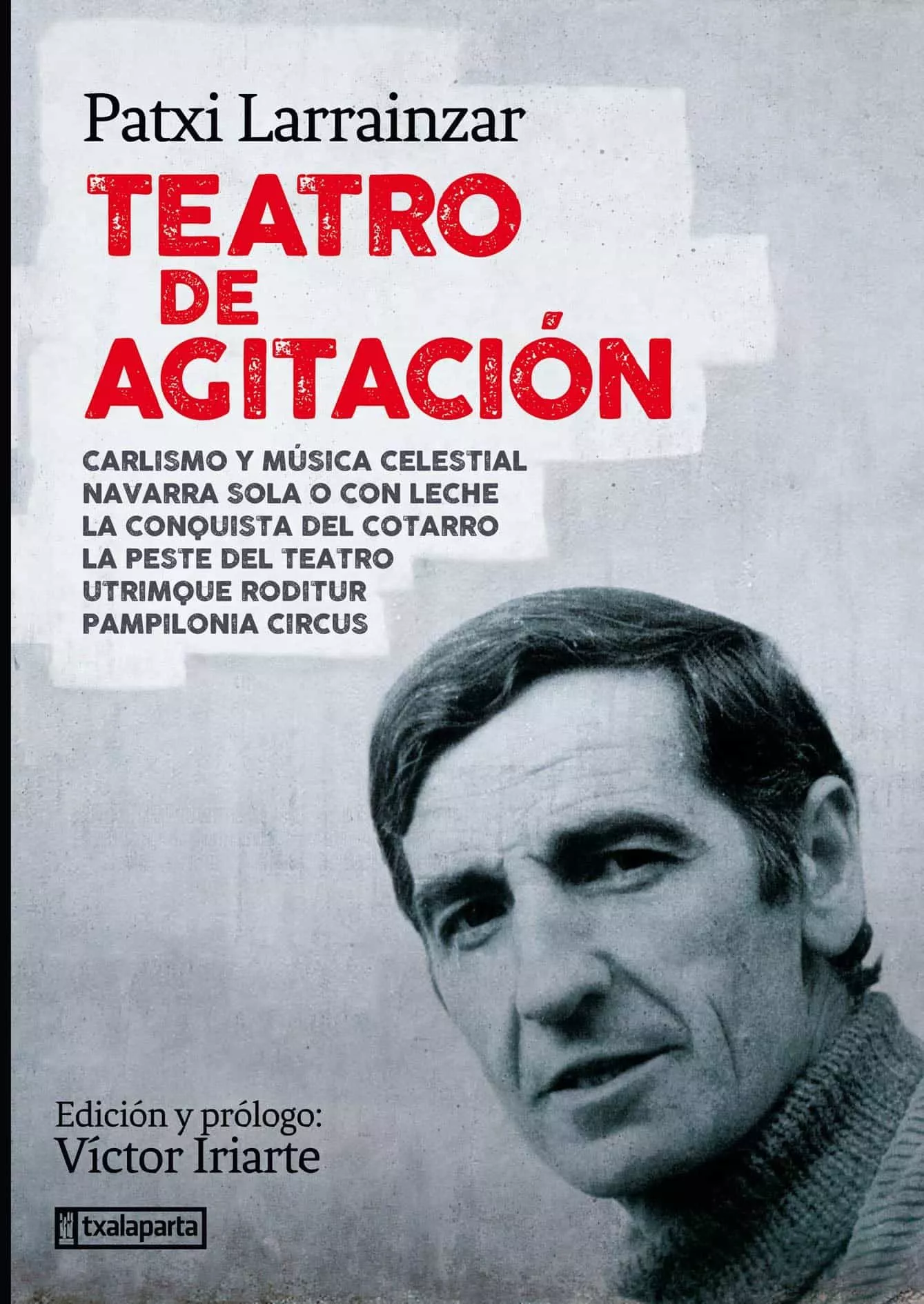 Portada del Libro Teatro De Agitacion. Carlismo Y Musica Celestial Navarra Sola O Con Le de Patxi Larrainzar - 9788417065881