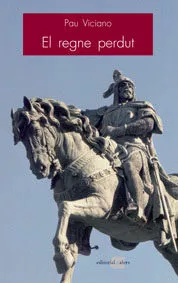 Portada del Libro El Regne Perdut: Quatre Historiadors A La Recerca De La Identitat Vale de Pau Viciano Navarro - 9788495916433