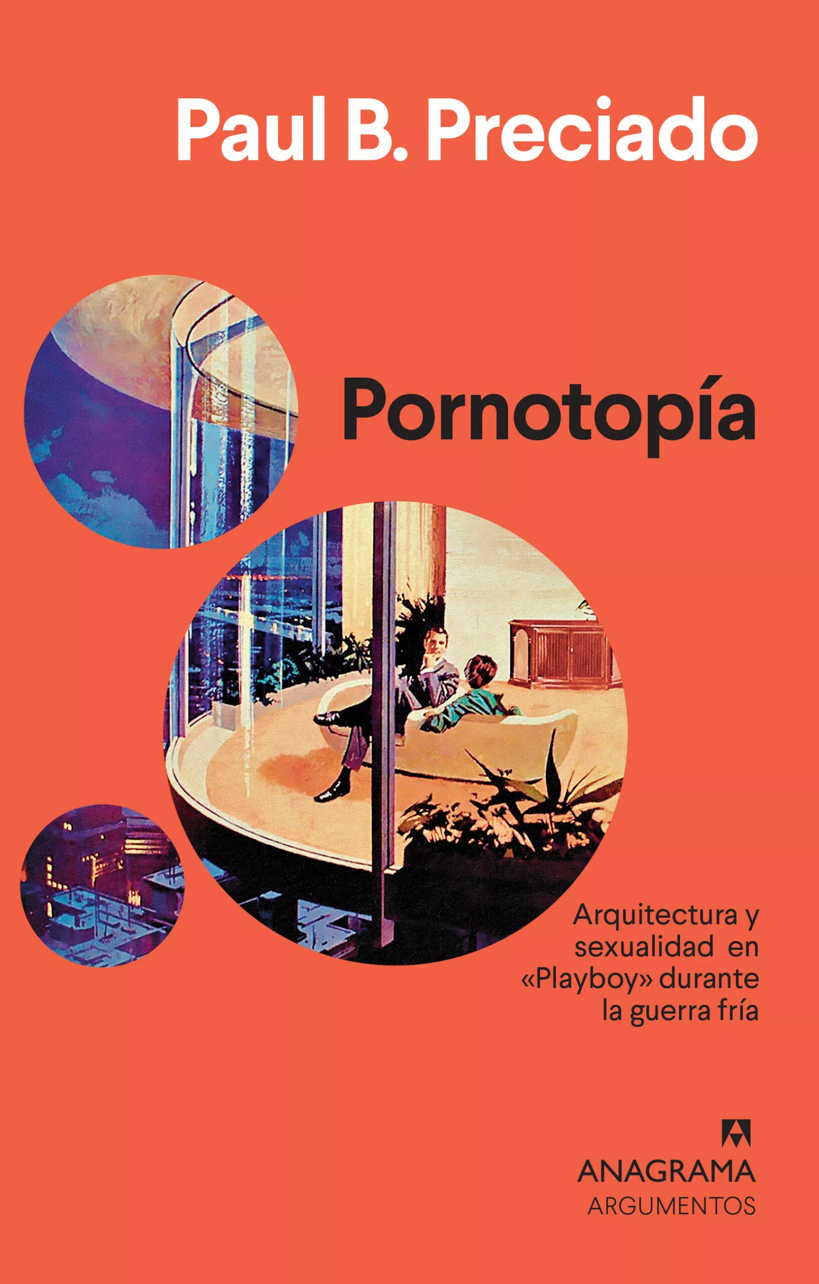 Portada del Libro Pornotopia: Arquitectura Y Sexualidad En Playboy Durante La Guerra Fri de Paul B. Preciado - 9788433964540
