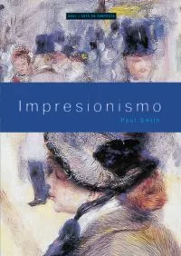 Portada del Libro Impresionismo: Bajo La Superficie de Paul Julian Smith - 9788446018414