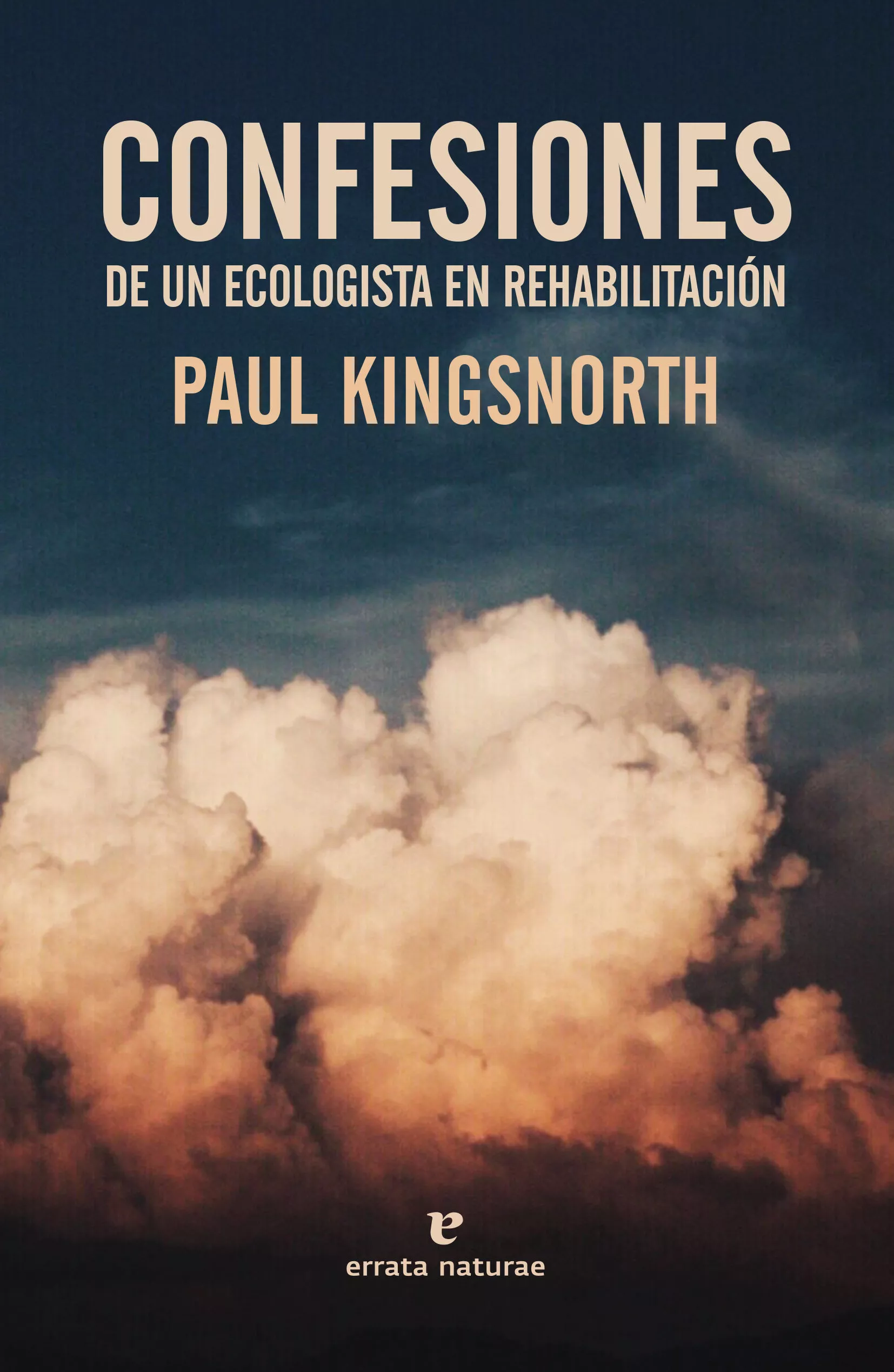 Portada del Libro Confesiones De Un Ecologista En Rehabilitación de Paul Kingsnorth - 9788417800321