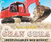Portada del Libro La Gran Obra (Desplegables Que Rugen) de Paul Stickland - 9788498061185