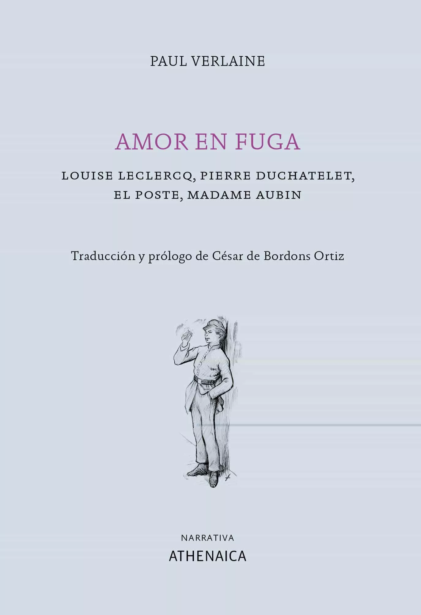 Portada del Libro Amor En Fuga: Louise Leclerco Pierre Duchatelet El Poste Madame Aubin de Paul Verlaine - 9788416770236