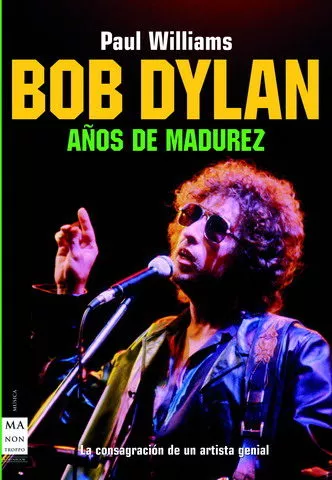 Portada del Libro Bob Dylan Años De Madurez 1974-1986 de Paul Williams - 9788496222342