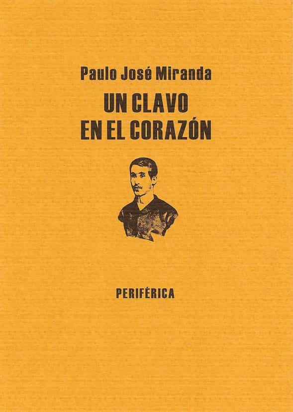 Portada del Libro Un Clavo En El Corazon de Paulo Jose Miranda - 9788493549220
