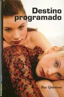 Portada del Libro Destino Programado (Ii Premio Terenci Moix De Narrativa Gay Y Les Bica de Paz Quintero - 9788479480646