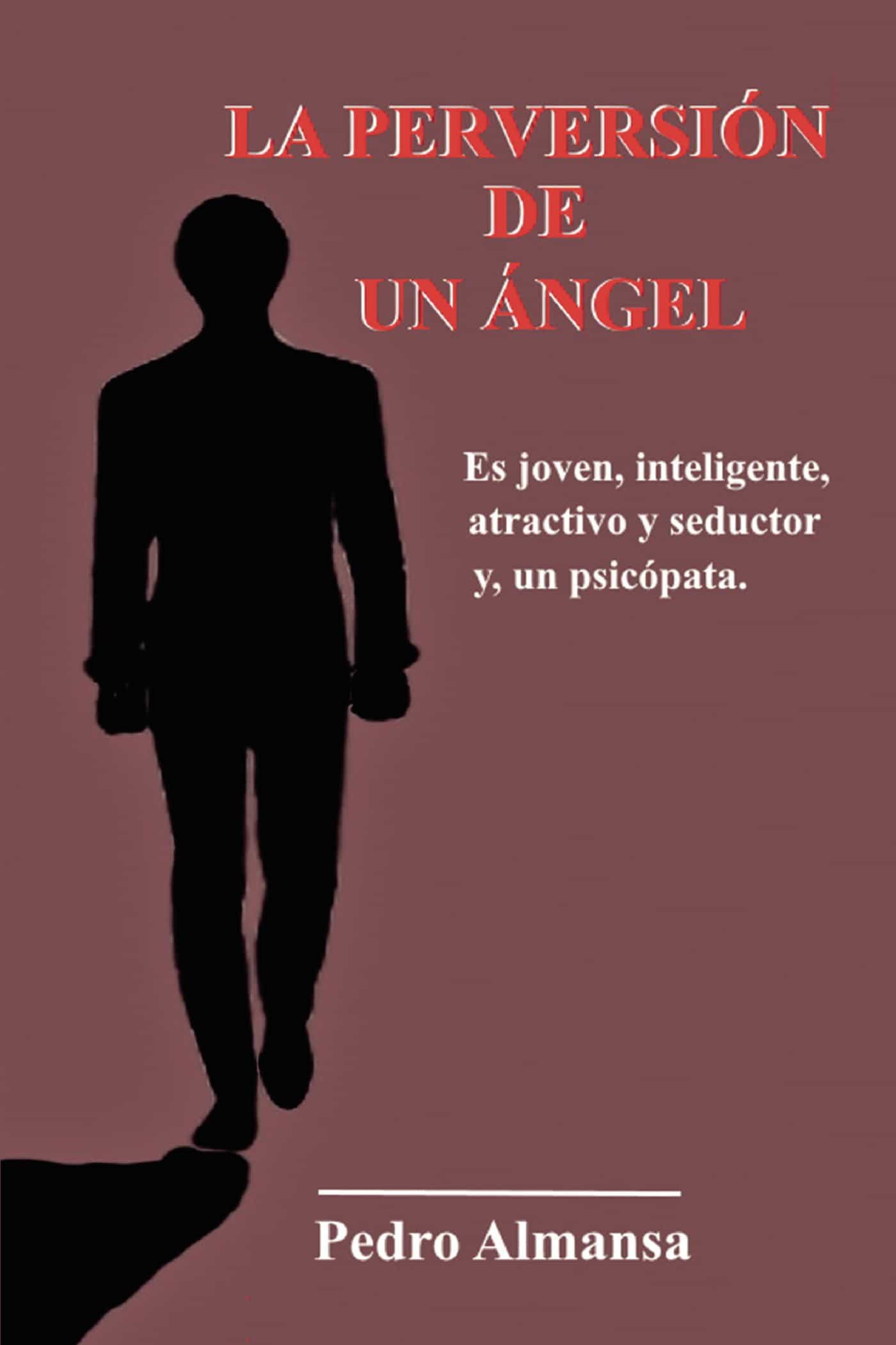 Portada del Libro La Perversión De Un Ángel de Pedro Almansa - 9788413500850