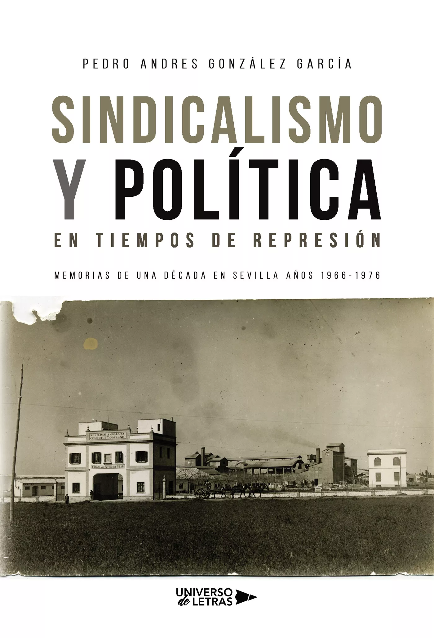 Portada del Libro Sindicalismo Y Política En Tiempos De Represión de Pedro Andres Gonzalez Garcia - 9788417926427