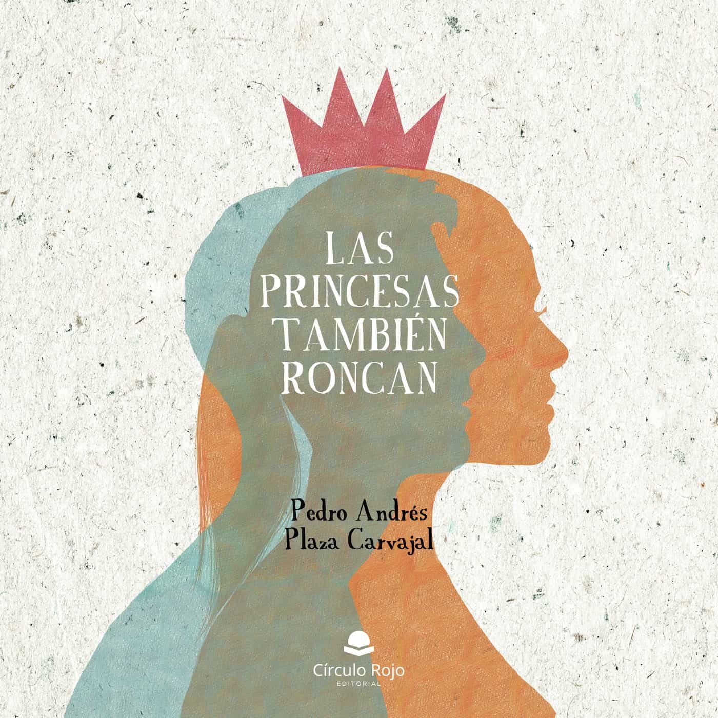 Portada del Libro Las Princesas También Roncan de Pedro Andres Plaza Carvajal - 9788413384191