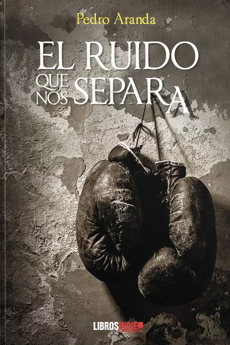 Portada del Libro El Ruido Que Nos Separa de Pedro Aranda - 9788417721855