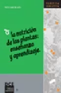 Portada del Libro La Nutricion De Las Plantas: Enseñanza Y Aprendizaje de Pedro Cañal De Leon - 9788497562720