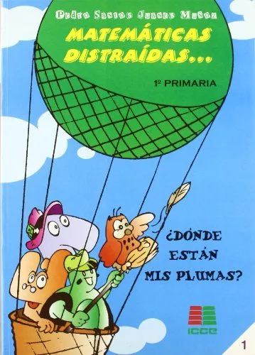 Portada del Libro Matematicas Distraidas (1º Primaria): ¿Donde Estan Mis Plumas? de Pedro De Los Santos Juanes Muñoz - 9788472783287