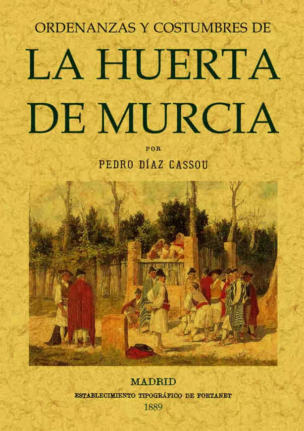 Portada del Libro Ordenanzas Y Costumbres De La Huerta De Murcia (Ed. Facsimil De L A Ed de Pedro Diaz Cassou - 9788497612128