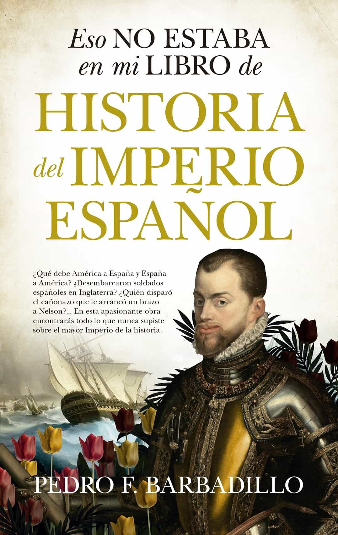 Portada del Libro Eso No Estaba En Mi Libro De Historia Del Imperio Español de Pedro F. Barbadillo - 9788418089862