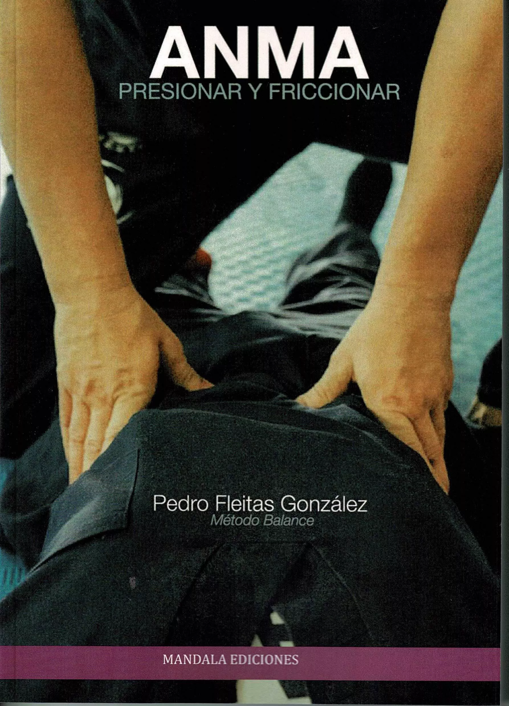 Portada del Libro Anma. Presionar Y Friccionar de Pedro Fleitas Gonzalez - 9788418115042