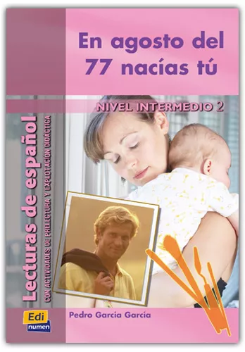 Portada del Libro En Agosto Del 77 Nacias Tu (Nivel Intermedio Ii) (Lecturas De Esp Añol de Pedro Garcia Garcia - 9788495986658