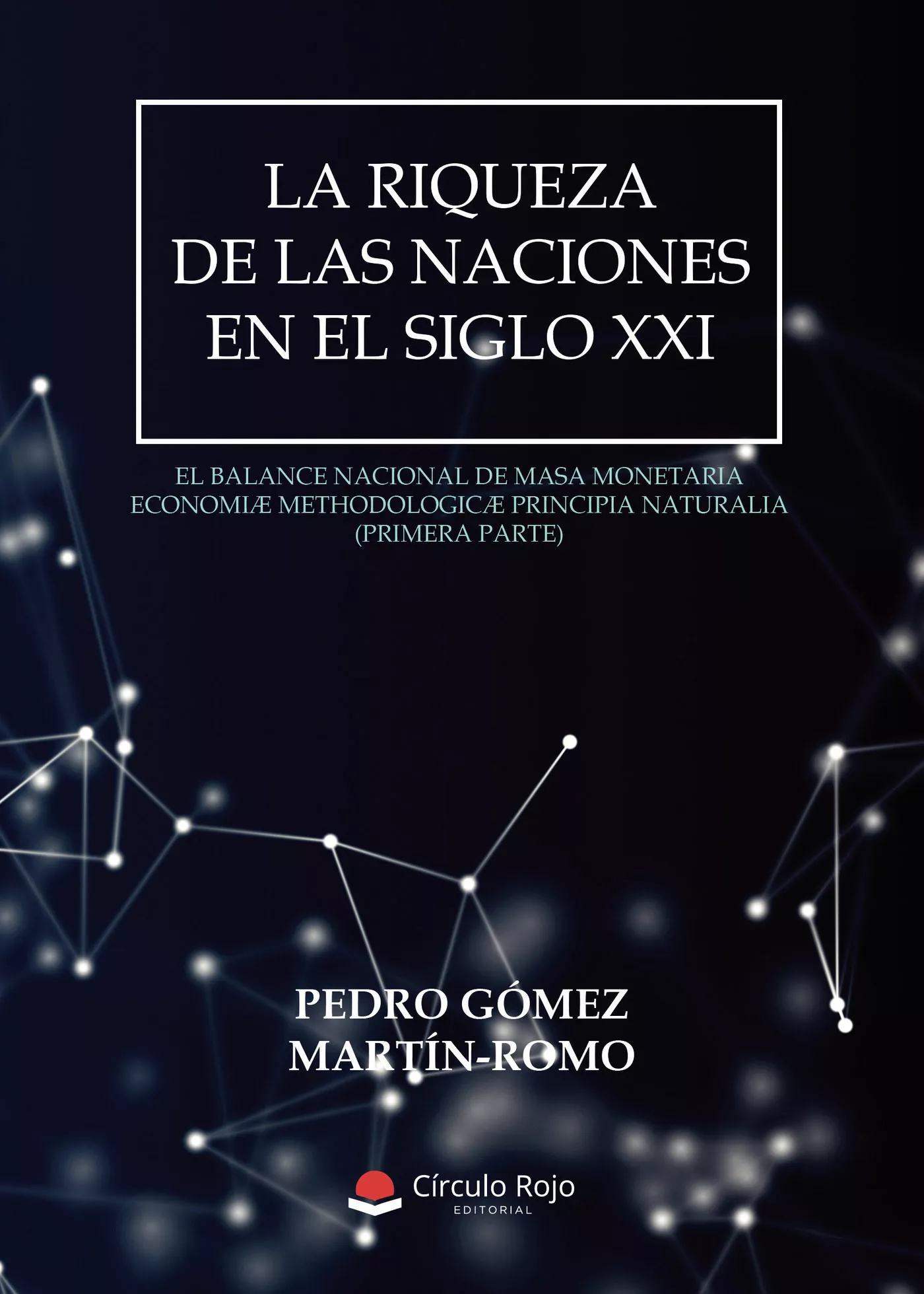 Portada del Libro La Riqueza De Las Naciones En El Siglo Xxi // The Wealth Of Natio Ns I de Pedro Gomez Martin Romo - 9788413385983