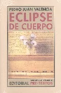 Portada del Libro Eclipse De Cuerpo de Pedro Juan Valencia - 9788481917116
