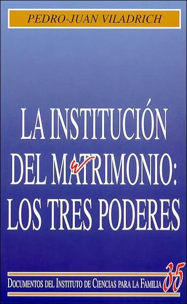 Portada del Libro La Institucion Del Matrimonio: Los Tres Poderes de Pedro Juan Viladrich - 9788432133770