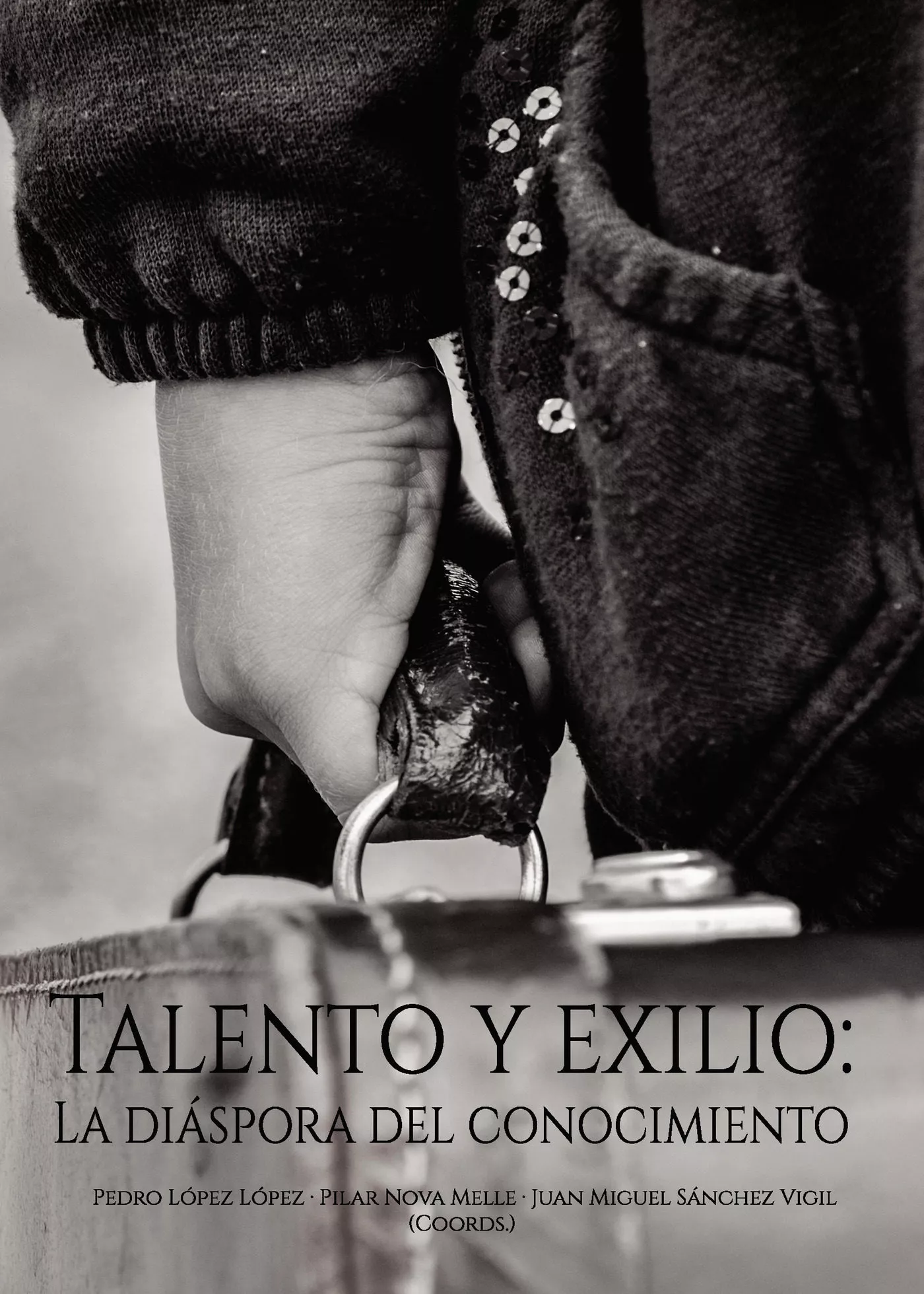Portada del Libro Talento Y Exilio: La Diáspora Del Conocimiento de Pedro Lopez Lopez - 9788417907679