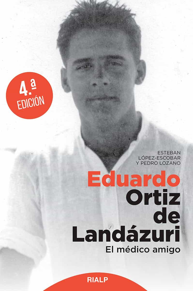 Portada del Libro Eduardo Ortiz De Landázuri. El Médico Amigo de Pedro Lozano Bartolozzi - 9788432152177