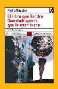 Portada del Libro El Libro Que Sandra Gaurilich Queria Que Le Escribieran de Pedro Maestre - 9788496080836