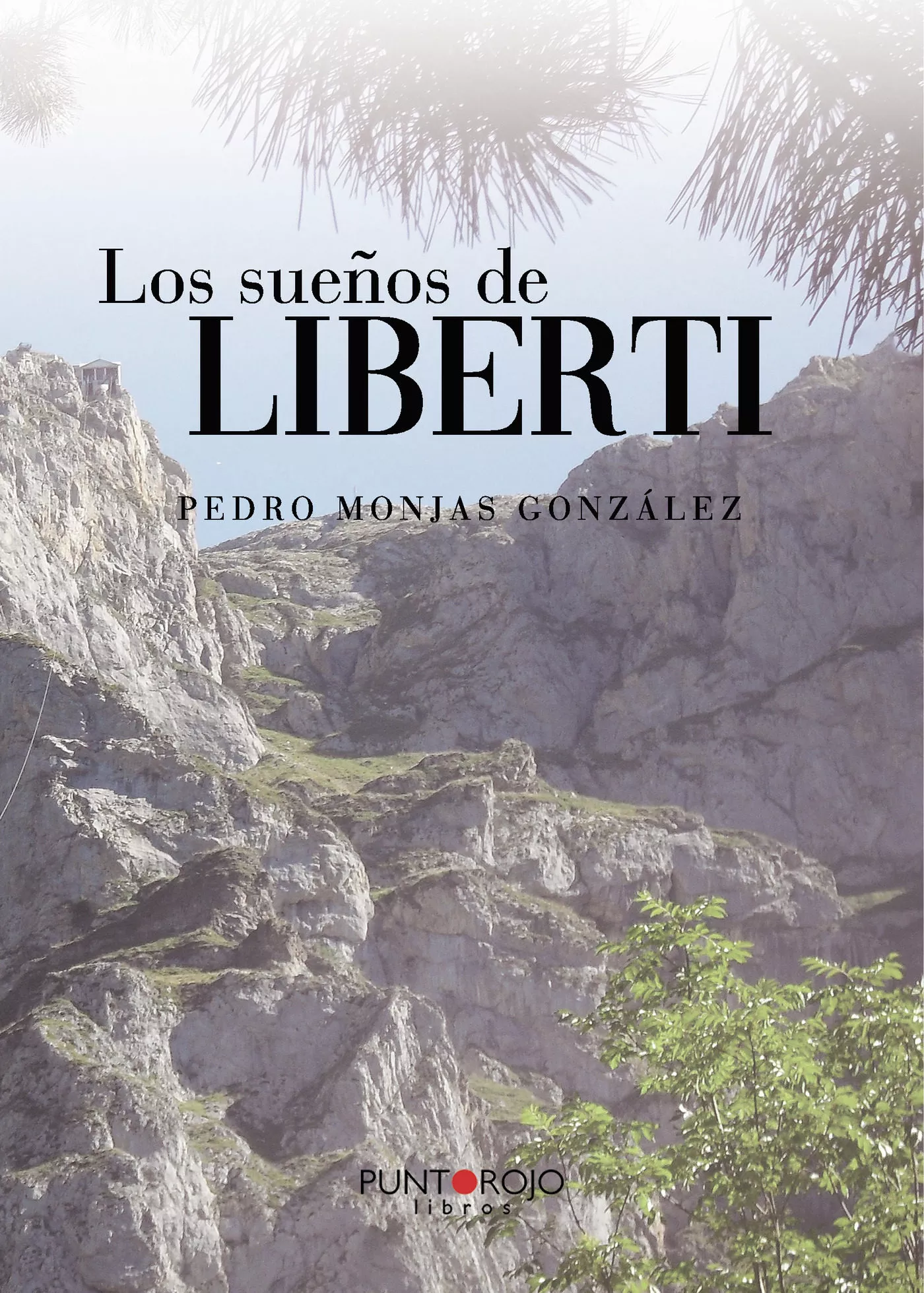 Portada del Libro Los Sueños De Liberti de Pedro Monjas Gonzalez - 9788417952365