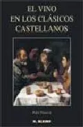 Portada del Libro El Vino En Los Clasicos Castellanos de Pedro Plasencia - 9788489840416