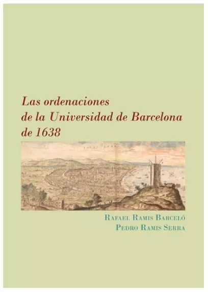 Portada del Libro Las Ordenaciones De La Universidad De Barcelona De 1638 de Pedro Ramis Serra - 9788413244327