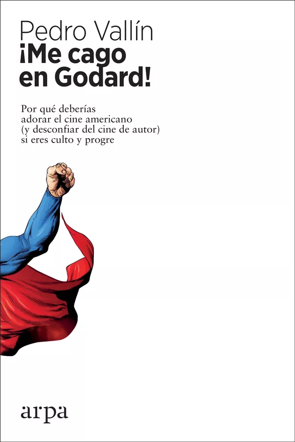 Portada del Libro ¡Me Cago En Godard!: Por Que Deberías Adorar El Cine Americano (Y Des- de Pedro Vallin Perez - 9788417623203