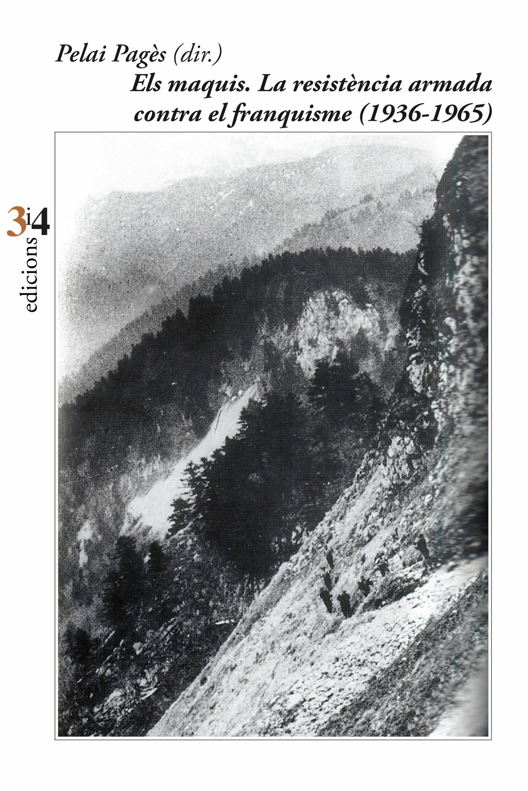 Portada del Libro Els Maquis. La Resistencia Armada Contra El Franquisme (1936-1965 ) de Pelai (Dir.) Pages - 9788417469207