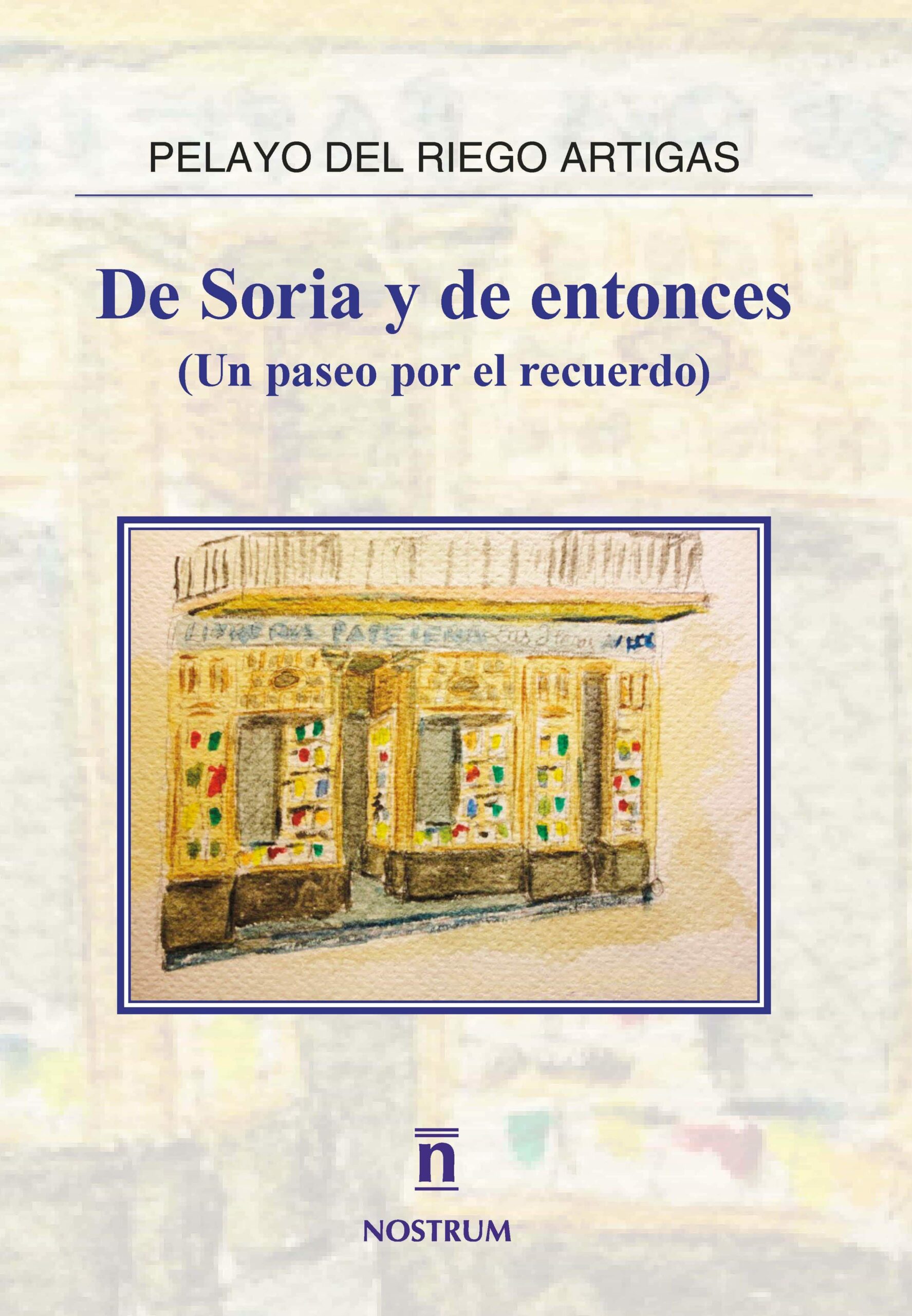 Portada del Libro De Soria Y De Entonces de Pelayo Del Riego Artigas - 9788412126464