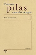 Portada del Libro Traeme Pilas Cuando Vengas de Pepe Monteserin - 9788497043083