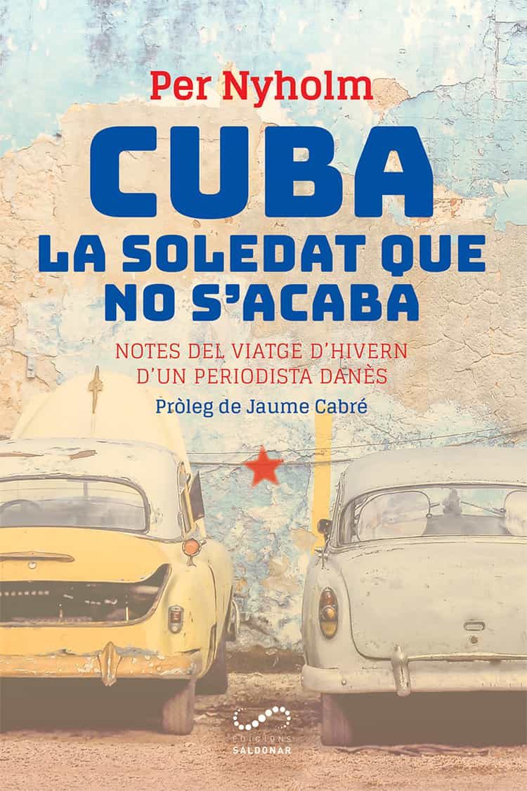 Portada del Libro Cuba La Soledat Que No S Acaba: Notes Del Viatge D Hivern D Un Periodi de Per Nyholm - 9788417611354