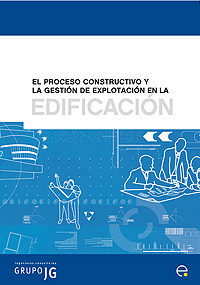 Portada del Libro El Proceso Cosntructivo Y La Gestion De Explotacion En La Edifica Cion de Pere Esquerra Piza - 9788483019139
