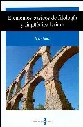 Portada del Libro Elementos Basicos De Filologia Y Lingüistica Latinas de Pere J. Quetglas - 9788447530328