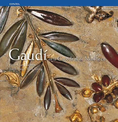 Portada del Libro Gaudi En La Catedral De Mallorca de Pere Joan Llabres - 9788484781479