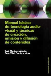 Portada del Libro Manual Basico De Tecnologia Audiovisual Y Tecnicas De Creacion E Misio de Pere Vila Fumas - 9788449316548