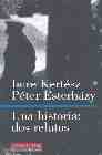 Portada del Libro Una Historia: Dos Relatos de Peter Esterhazy - 9788481091144